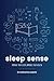 Sleep Sense: Improve your sleep, improve your health