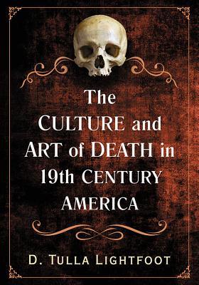 The Culture and Art of Death in 19th Century America (Paperback)