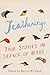 Featherings: True Stories in Search of Birds