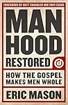 Book cover for Manhood Restored: How the Gospel Makes Men Whole