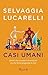 Casi umani by Selvaggia Lucarelli