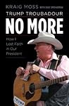 Trump Troubadour No More by Kraig Moss