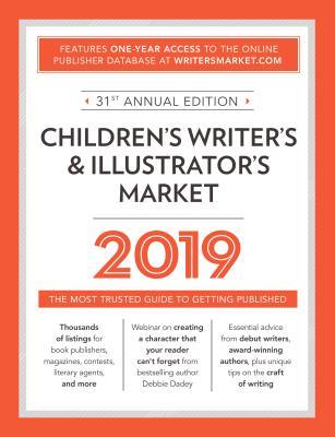 Children's Writer's & Illustrator's Market 2019: The Most Trusted Guide to Getting Published