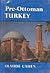 Pre-Ottoman Turkey: A Gener...