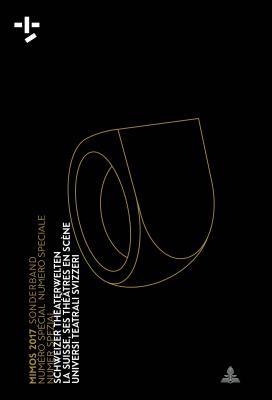 Mimos 2017 Sonderband Numéro Spécial Numero Speciale Numer Spezial: SCHWEIZER THEATERWELTEN LA SUISSE, SES THÉÂTRES EN SCÈNE UNIVERSI TEATRALI ... Schweizer Theater-Jahrbuch) (German Edition)