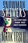 Snowman Shivers by Mark Leslie