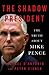 The Shadow President: The T...