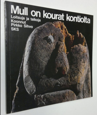 Mull on kourat kontiolta (Hardcover)