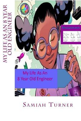 My Life As An 8 Year Old Engineer