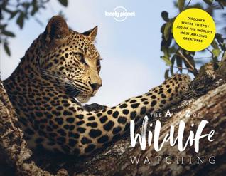 Lonely Planet's A-Z of Wildlife Watching (Hardcover)