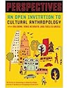 Perspectives: An Open Invitation to Cultural Anthropology