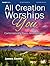 All Creation Worships You: ...