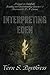Interpreting Eden: A Guide to Faithfully Reading and Understanding Genesis 1-3
