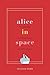Alice in Space: The Sideways Victorian World of Lewis Carroll (Carpenter Lectures)