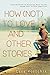 How (Not) to Love and Other...