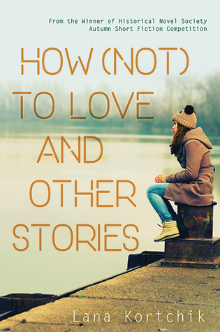 How (Not) to Love and Other Stories
