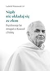 Nigdy nie układaj się ze złem. Pięćdziesiąt lat zmagań o Kościół i Polskę