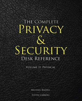 The Complete Privacy & Security Desk Reference: Volume II: Physical (Paperback)