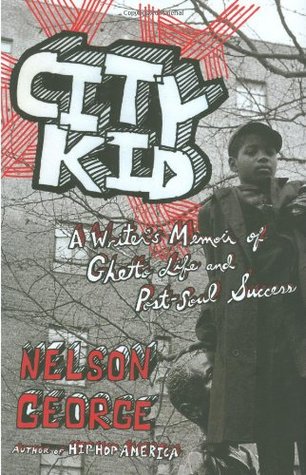 City Kid: A Writer's Memoir of Ghetto Life and Post-Soul Success