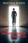 When Anthony Rathe Investigates When Anthony Rathe Investigates