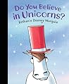 Do You Believe in Unicorns? by Bethanie Deeney Murguia