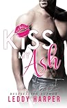 Kiss My Ash by Leddy Harper