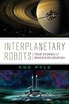 Interplanetary Robots: True Stories of Space Exploration Interplanetary Robots: True Stories of Space Exploration