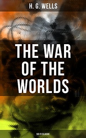 The War of the Worlds (Sci-Fi Classic): Enriched edition.
