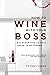 How to Wine With Your Boss ...