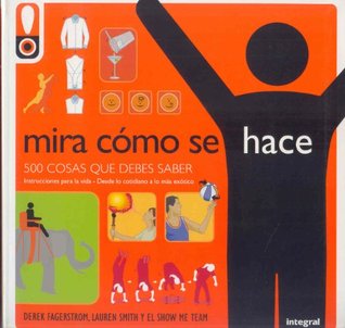 Mira cómo se hace: 500 cosas que debes saber (Hardcover)