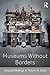 Museums without Borders: Selected Writings of Robert R. Janes