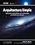 Arquitectura Limpia, Guía para especialistas en la estructura y el diseño de software.