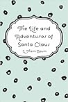 The Life and Adventures of Santa Claus The Life and Adventures of Santa Claus