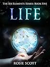 Life (The Six Elements Book 5)