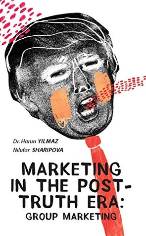 Marketing In The Post-Truth Era: Group Marketing (Kindle Edition)
