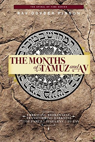 The Months of Tamuz and AV: Embracing Brokenness - 17th of Tamuz, Tisha B'Av, & Tu B'Av (Kindle Edition)