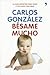 Besame Mucho: Como Criar A Tus Hijos Con Amor (Vivir Mejor)