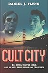 Cult City: Jim Jones, Harvey Milk, and 10 Days That Shook San Francisco Cult City: Jim Jones, Harvey Milk, and 10 Days That Shook San Francisco