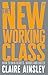 The New Working Class: How to Win Hearts, Minds and Votes
