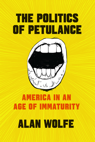 The Politics of Petulance: America in an Age of Immaturity (Hardcover)