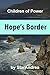 Hope's Border (Children of ...