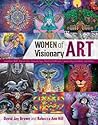 Women of Visionary Art by David Jay Brown Women of Visionary Art by David Jay Brown
