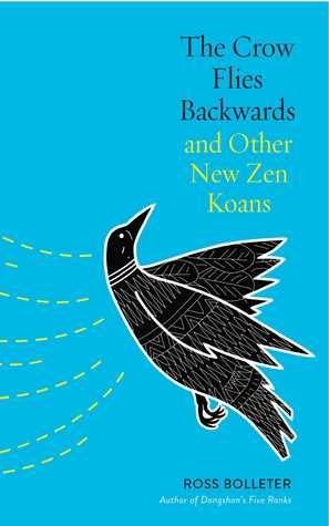 The Crow Flies Backwards and Other New Zen Koans (Paperback)