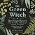 The Green Witch: Your Complete Guide to the Natural Magic of Herbs, Flowers, Essential Oils, and More