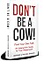 Don't Be A Cow! by George  Barker