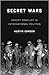 Secret Wars: Covert Conflict in International Politics (Princeton Studies in International History and Politics)