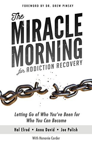 The Miracle Morning for Addiction Recovery: Letting Go of Who You've Been for Who You Can Become (Kindle Edition)