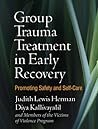 Group Trauma Treatment in Early Recovery: Promoting Safety and Self-Care