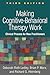 Making Cognitive-Behavioral Therapy Work: Clinical Process for New Practitioners