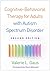 Cognitive-Behavioral Therapy for Adults with Autism Spectrum Disorder